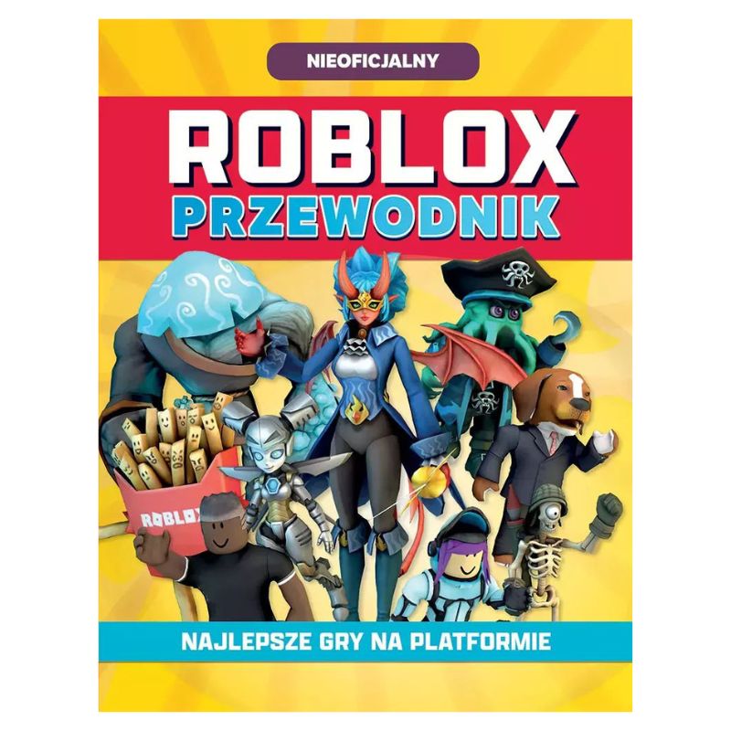 Przewodnik Roblox Najlepsze Gry Na Platformie Książeczka Dziecięca Książka Dla Dzieci Opracowanie Zbiorowe